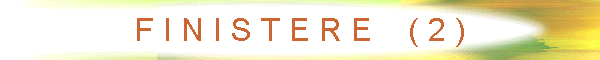 F I N I S T E R E    ( 2 )
